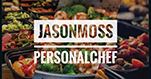 Jason Moss Personal Chef, LLC